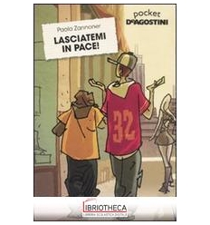 LASCIATEMI IN PACE