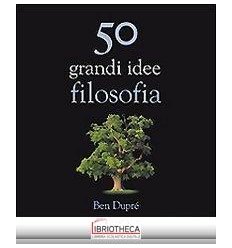 CINQUANTA GRANDI IDEE DI FILOSOFIA