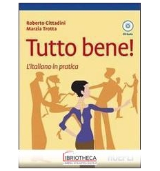 TUTTO BENE! L'ITALIANO IN PRATICA. CON CD AUDIO