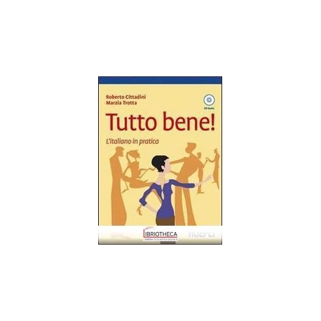 TUTTO BENE! L'ITALIANO IN PRATICA. CON CD AUDIO