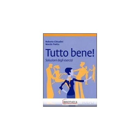 TUTTO BENE! L'ITALIANO IN PRATICA. SOLUZIONI