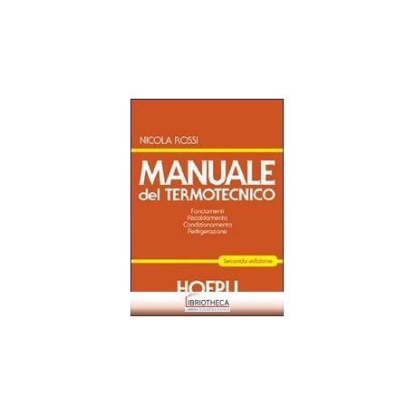 MANUALE DEL TERMOTECNICO. FONDAMENTI. RISCALDAMENTO.