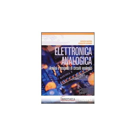 ELETTRONICA ANALOGICA. ANALISI E PROGETTO DI CIRCUIT