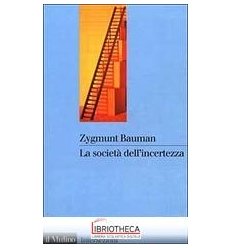 SOCIETÀ DELL'INCERTEZZA (LA)