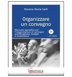 ORGANIZZARE UN CONVEGNO. MANUALE OPERATIVO PER L'ORG