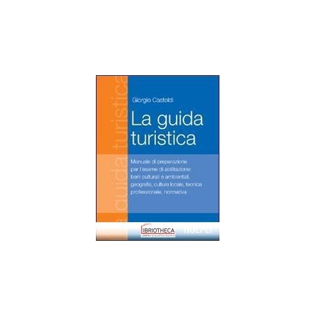 GUIDA TURISTICA. MANUALE DI PREPARAZIONE ALL'ESAME D