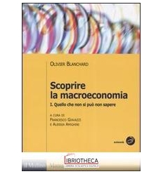 SCOPRIRE LA MACROECONOMIA. VOL. 1: QUELLO CHE NON SI