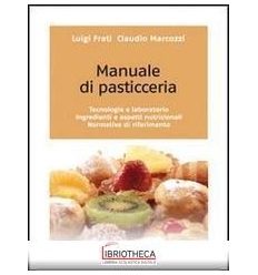 MANUALE DI PASTICCERIA. TECNOLOGIE E LABORATORIO. IN