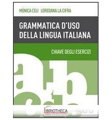 GRAMMATICA D'USO DELLA LINGUA ITALIANA. CHIAVE DEGLI