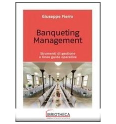 BANQUETING MANAGEMENT. STRUMENTI PER UNA CORRETTA GE