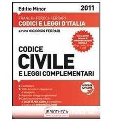 CODICE CIVILE E LEGGI COMPLEMENTARI 2011. EDITIO MIN