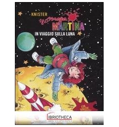 MAGA MARTINA IN VIAGGIO SULLA LUNA. VOL. 6.