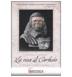 OSSA DI CARTESIO. UNA STORIA DELLA MODERNITÀ (LE)