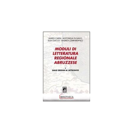 MODULI DI LETTERATURA REGIONALE ABRUZZESE. VOL. 1