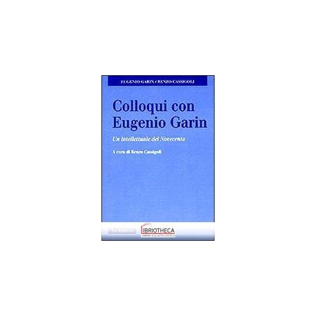 COLLOQUI CON EUGENIO GARIN. UN INTELLETTUALE DEL NOV