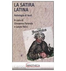 SATIRA LATINA. ANTOLOGIA DI TESTI. EDIZ. LATINA E IT