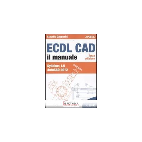 ECDL CAD. IL MANUALE. SYLLABUS 1.5 AUTOCAD 2012