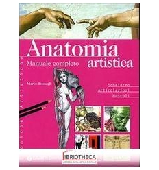 ANATOMIA ARTISTICA. MANUALE COMPLETO. SCHELETRO. ART