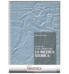 SCUOLA COME LABORATORIO RICERCA STORICA