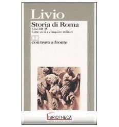 STORIA DI ROMA. LIBRI 3-4. LOTTE CIVILI E CONQUISTE