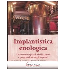 IMPIANTISTICA ENOLOGICA. CICLO TECNOLOGICO DI VINIFI