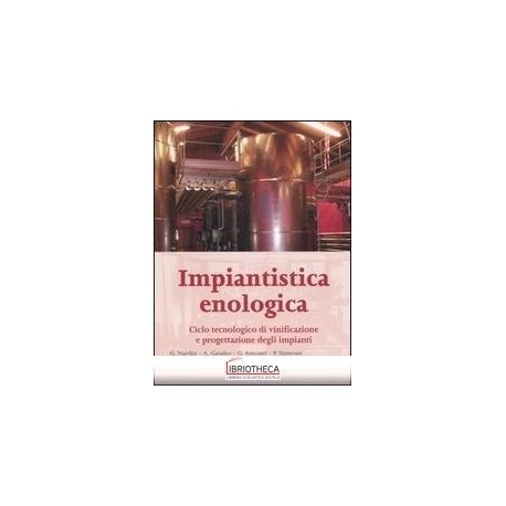 IMPIANTISTICA ENOLOGICA. CICLO TECNOLOGICO DI VINIFI