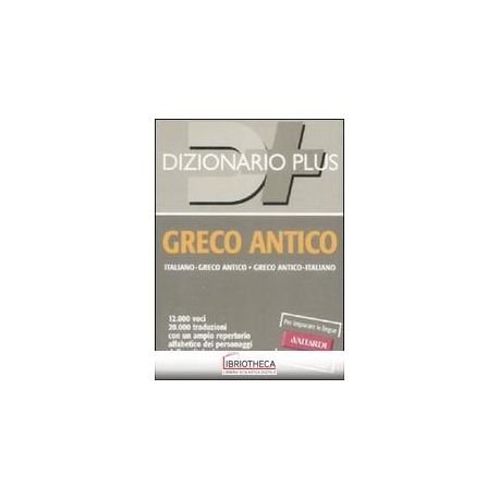 DIZIONARIO GRECO ANTICO. ITALIANO-GRECO ANTICO GRECO