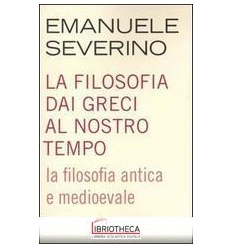 LA FILOSOFIA DAI GRECI AL NOSTRO TEMPO.