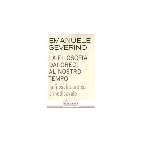 LA FILOSOFIA DAI GRECI AL NOSTRO TEMPO.
