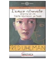 TRILOGIA DEL RITORNO: L'AMICO RITROVATO-UN'ANIMA NON