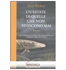 UN'ESTATE DI QUELLE CHE NON FINISCONO MAI