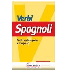 VERBI SPAGNOLI. TUTTI I VERBI REGOLARI E IRREGOLARI