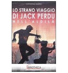 STRANO VIAGGIO DI JACK PERDU NELL'ALDILÀ (LO)