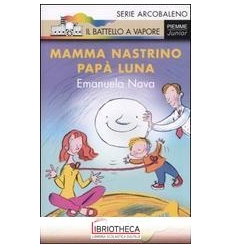 MAMMA NASTRINO PAPÀ LUNA. EDIZ. ILLUSTRATA