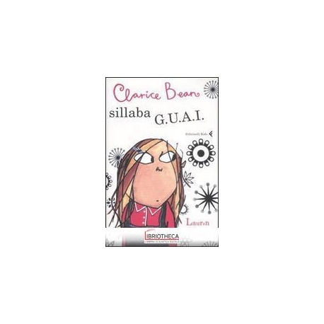 CLARICE BEAN SILLABA G.U.A.I.. EDIZ. ILLUSTRATA