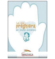 MIA PREGHIERA DI OGNI GIORNO
