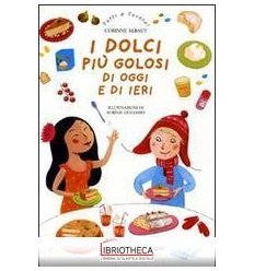 DOLCI PIÙ GOLOSI DI OGGI E DI IERI (I)