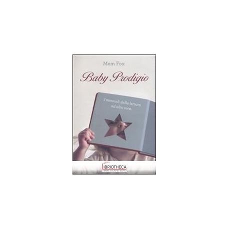 BABY PRODIGIO. I MIRACOLI DELLA LETTURA AD ALTA VOCE