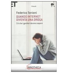 QUANDO INTERNET DIVENTA UNA DROGA. CIÒ CHE I GENITOR