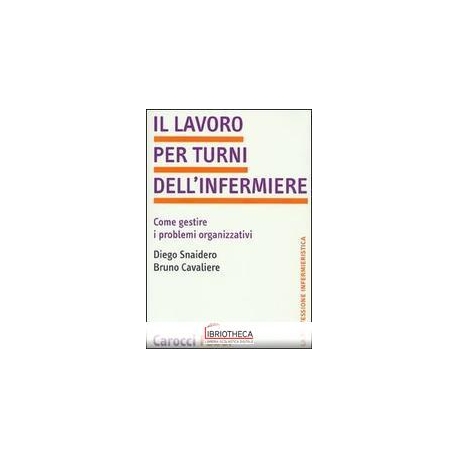 LAVORO PER TURNI DELL'INFERMIERE. COME GESTIRE I PRO