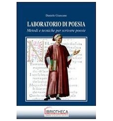 LABORATORIO DI POESIA. METODI E TECNICHE PER SCRIVER