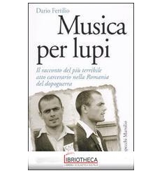 MUSICA PER LUPI. IL RACCONTO DEL PIÙ TERRIBILE ATTO