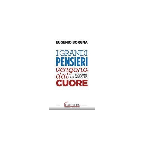 I GRANDI PENSIERI VENGONO DAL CUORE.EDUCARE ALL'ASCO