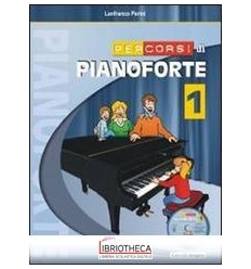 PERCORSI DI PIANOFORTE. CON CD. VOL. 1