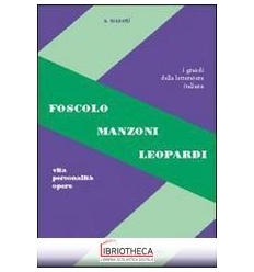 FOSCOLO MANZONI LEOPARDI