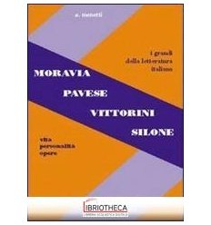 MORAVIA PAVESE VITTORINI SILONE. VITA PERSONALITÀ OP