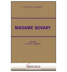 MADAME BOVARY. PER LE SCUOLE SUPERIORI