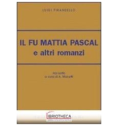 FU MATTIA PASCAL E ALTRI ROMANZI (IL)