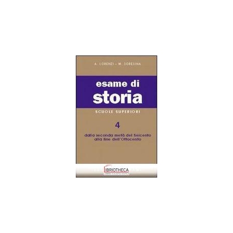 ESAME DI STORIA. PER LE SCUOLE SUPERIORI. VOL. 4