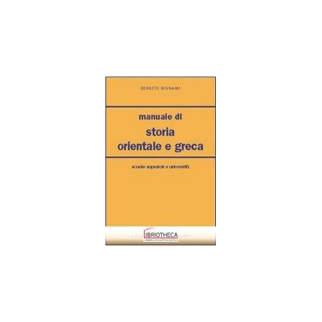 MANUALE DI STORIA ORIENTALE E GRECA. PER LE SCUOLE S